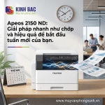 Apeos 2150 ND: Giải pháp khởi đầu tuần mới thần tốc và hiệu quả