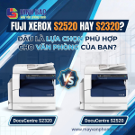 Fuji Xerox S2520 hay S2320: Đâu là lựa chọn vừa vặn với văn phòng của bạn?