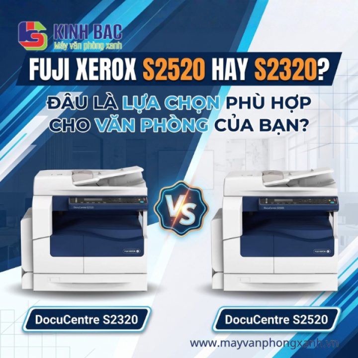 Fuji Xerox S2520 hay S2320: Đâu là lựa chọn vừa vặn với văn phòng của bạn?