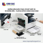 Khắc phục lỗi kẹt giấy và bản in không đều trên máy Fujifilm Apeos C2060/C2560/C3060