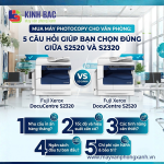 Mua máy photocopy cho văn phòng: 5 câu hỏi giúp bạn chọn đúng giữa S2520 và S2320