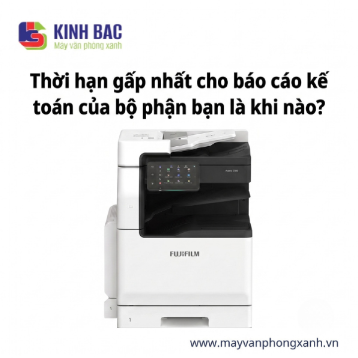 Bộ phận bạn đang cần gấp lúc nào để kịp hạn báo cáo của kế toán?